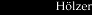 Hölzer